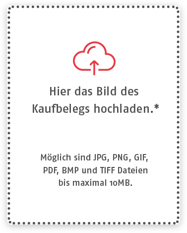 Hier das Bild des Kaufbelegs hochladen.* Möglich sind Dateien bis maximal 10MB.